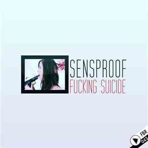 Sensproof - Fucking Suicide download mp3 flac