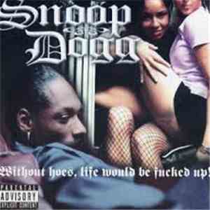 Snoop Dogg - Without hoes, life would be fucked up! download mp3 flac