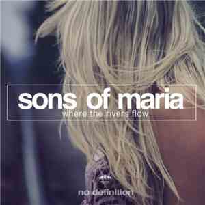 Sons Of Maria - Where The Rivers Flow download mp3 flac