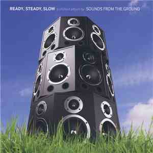 Sounds From The Ground - Ready, Steady, Slow download mp3 flac