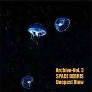 Space Debris - Archive Volume 3 - Deepest View download mp3 flac