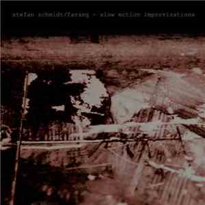 Stefan Schmidt  / Farang  - Slow Motion Improvisations download mp3 flac