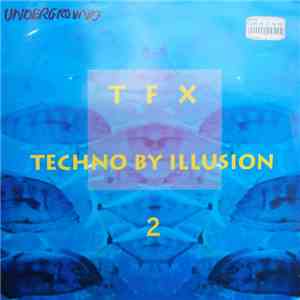 T F X - Techno By Illusion 2 download free