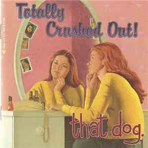 that dog. - Totally Crushed Out! download mp3 flac