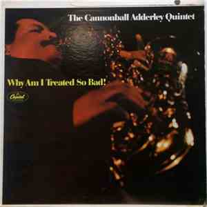 The Cannonball Adderley Quintet - Why Am I Treated So Bad! download mp3 flac