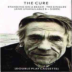 The Cure - Standing On A Beach • The Singles (And Unavailable B-Sides) download mp3 flac