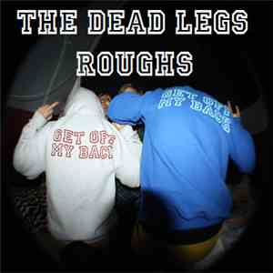 The Dead Legs - Roughs download mp3 flac