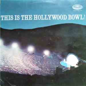 The Hollywood Bowl Symphony Orchestra - This Is The Hollywood Bowl Volume 1 download mp3 flac