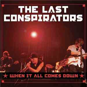 The Last Conspirators - When It All Comes Down download mp3 flac