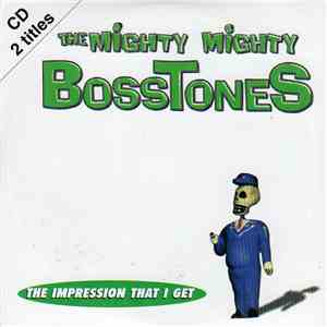 The Mighty Mighty Bosstones - The Impression That I Get download free