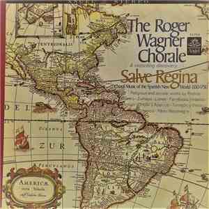 The Roger Wagner Chorale - Salve Regina: Choral Music Of The Spanish New World 1550-1750 download mp3 flac