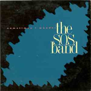 The S.O.S. Band - Sometimes I Wonder download mp3 flac