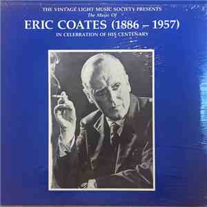The Vintage Light Music Society Presents - Eric Coates, In Celebration Of His Centenary (1886 - 1957) download mp3 flac