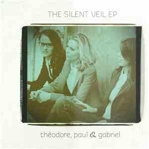 Théodore, Paul & Gabriel - The Silent Veil Ep download mp3 flac