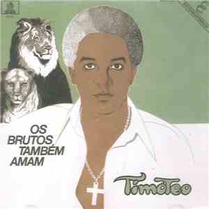 Timóteo - Os Brutos Também Amam download free Timóteo - Os Brutos Também Amam download mp3 flac