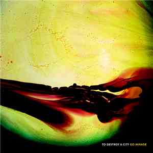 To Destroy A City - Go Mirage download mp3 flac