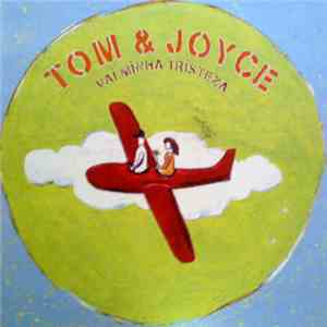 Tom & Joyce - Vai Minha Tristeza download mp3 flac