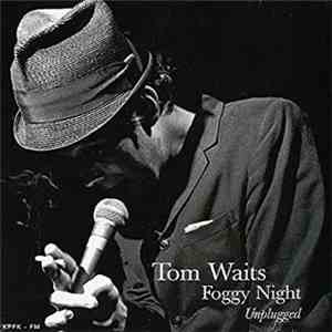 Tom Waits - Foggy Night Unplugged download mp3 flac