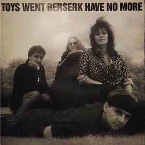 Toys Went Berserk - Have No More download free