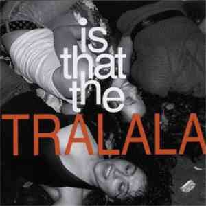 TRALALA - Is That The TRALALA download free TRALALA - Is That The TRALALA download mp3 flac