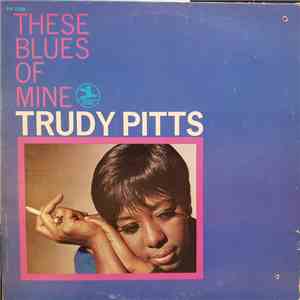 Trudy Pitts - These Blues Of Mine download free