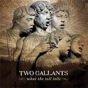 Two Gallants - What The Toll Tells download free