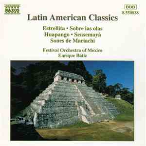 Various, Festival Orchestra Of Mexico, Enrique Bátiz - Estrellita • Sobre Las Olas • Huapango • Sensemayá • Sones De Mariachi download free