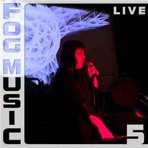 Various - Fog Music Live 5 download free Various - Fog Music Live 5 download mp3 flac