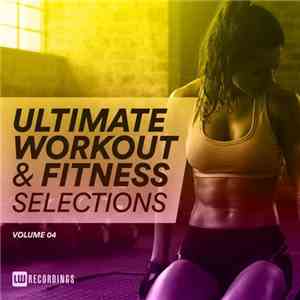 Various - Ultimate Workout & Fitness Selections Volume 04 download mp3 flac