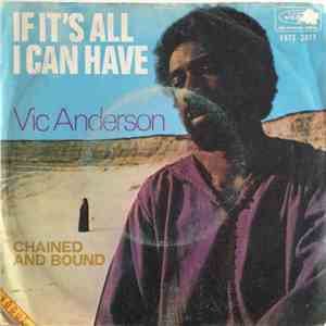 Vic Anderson - If It's All I Can Have / Chained And Bound download free
