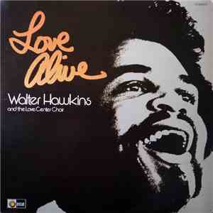 Walter Hawkins And The Love Center Choir - Love Alive download mp3 flac